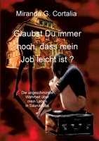 Glaubst Du immer noch, dass mein Job leicht ist ?: Die ungeschminkte Wahrheit über mein Leben in Saunaclubs (German Edition) 3347001346 Book Cover