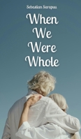 When We Were Whole 9916791546 Book Cover