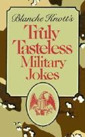 Blanche Knott's Truly Tasteless Military Jokes 0312927266 Book Cover