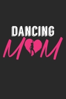 Dancing Mom: Notebook A5 Size, 6x9 inches, 120 dot grid dotted Pages, Mom Mother Dancing Dance Dancer Dancers Performing Arts Ballerina Ballet 1661716725 Book Cover
