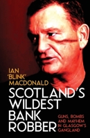 Scotland's Wildest Bank Robber 1912885131 Book Cover
