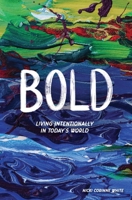 Bold: Living Intentionally in Today's World 1952025796 Book Cover
