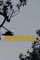 Soul Pieces: CALL IT the undoing of voo doo 1500580694 Book Cover