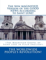 The New MAGNIFIED Version of the GOOD NEWS According to Saint LUKE! : (the Magnified Gospel of Saint Luke in Plain English!) 1546955836 Book Cover