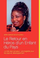 Le retour en héros d'un enfant du pays: La fuite des cerveaux : une tragédie pour les pays en développement 2810607664 Book Cover