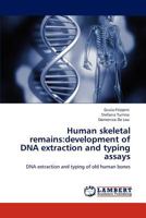 Human skeletal remains: development of DNA extraction and typing assays 3848436973 Book Cover