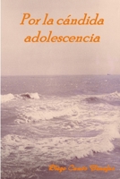 POR LA CÁNDIDA ADOLESCENCIA 8461647947 Book Cover