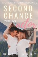 Second Chance with an Actor: A Cherry Town Romance B0FFL2W3FY Book Cover