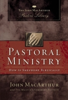 Pastoral Ministry: How to Shepherd Biblically 0849910927 Book Cover