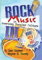 Rock Music in American Popular Culture III: More Rock 'n' Roll Resources 0789004909 Book Cover