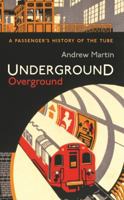 Underground Overground: A Passenger's History of the Tube 1846684781 Book Cover