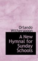 A New Hymnal for Sunday Schools 1247405575 Book Cover
