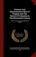 Eminent And Representative Men Of Virginia And The District Of Columbia In The Nineteenth Century: With A Concise Historical Sketch Of Virginia 1017752702 Book Cover