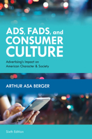 Ads, Fads, and Consumer Culture: Advertising's Impact on American Character and Society 144224125X Book Cover