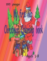 My First big Christmas Coloring Book for Girls: Coloring Books for Toddlers & Kids Ages 3, 4, 5,6,7&8 - Activity Book Dawing and Coloring for Kindergarten -"110" pages Size :" 8.5*11" po B08QWGHWJN Book Cover