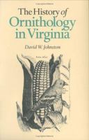 The History of Ornithology in Virginia 0813922429 Book Cover