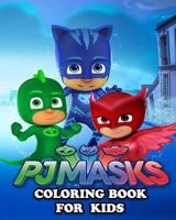 Pj Masks Coloring Book for Kids: Great Activity Book to Color All Your Favorite Pj Masks Characters 1794153039 Book Cover