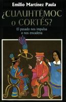 Cuauhtemoc o Cortes: El drama de Mexico. El pasado nos impulsa o nos encadena 1494234084 Book Cover