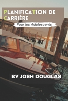 Planification de carrière pour les adolescents B0BZC5R8N4 Book Cover