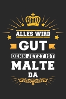 Alles wird gut denn jetzt ist Malte da: Notizbuch gepunktet DIN A5 - 120 Seiten f�r Notizen, Zeichnungen, Formeln Organizer Schreibheft Planer Tagebuch 169556779X Book Cover