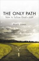 The Only Path: How to Follow God's Path 1617779210 Book Cover