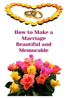 How to Make a Marriage Beautiful and Memorable B0CN63914W Book Cover