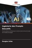 Ingénierie des Prompts Éducatifs (French Edition) 6630398467 Book Cover
