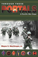 Through These Portals: A Pacific War Saga 0874222559 Book Cover