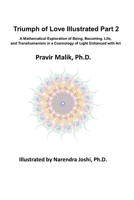 Triumph of Love Illustrated - Part II: A Mathematical Exploration of Being, Becoming, Life, and Transhumanism in a Cosmology of Light Enhanced with Art B0FHQ9D157 Book Cover