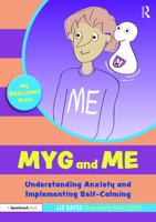Myg and Me: Understanding Anxiety and Implementing Self-Calming: Understanding Anxiety and Implementing Self-Calming 1032069104 Book Cover
