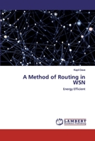 A Method of Routing in WSN 6200310688 Book Cover