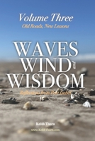 Waves, Wind, and Wisdom: Volume Three – Old Roads, New Lessons: Reflections on Belonging, Letting Go, and Coming Home to Yourself B0FWQZ6T2Y Book Cover