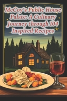 McCoy's Public House Palate: A Culinary Journey through 104 Inspired Recipes B0CRVXQJ1B Book Cover