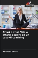 Affari o vita? Vita o affari? Lezioni da un caso di coaching 6205650703 Book Cover