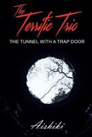 The Terrific Trio: The Tunnel with a Trap Door 1796476749 Book Cover