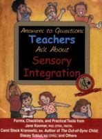 Answers to Questions Teachers Ask About Sensory Integration 1931615039 Book Cover