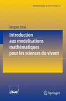 Introduction Aux Mod Lisations Math Matiques Pour Les Sciences Du Vivant 3540672540 Book Cover