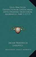 Usus Practicus Distinctionum Juridicarum, Juxta Ordinem Digestorum Adornatus... 1167243811 Book Cover