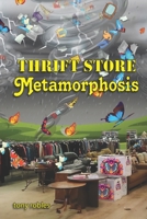 Thrift Store Metamorphosis: A Collection of Poems B0CHLK3NQT Book Cover