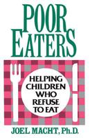 Poor Eaters: Helping Children Who Refuse to Eat 0738208264 Book Cover