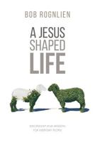 A Jesus-Shaped Life 0997305800 Book Cover