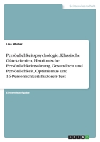 Persönlichkeitspsychologie. Klassische Gütekriterien, Histrionische Persönlichkeitsstörung, Gesundheit und Persönlichkeit, Optimismus und 16-Persönlichkeitsfaktoren-Test 3346422372 Book Cover