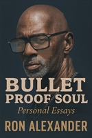 Bullet Proof Soul: Personal Essays 1634104153 Book Cover
