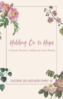 Holding On To Hope: A Suicide Prevention Safety and Crisis Planner B0F3V7D1TQ Book Cover
