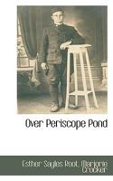 Over Periscope Pond; Letters from 2 American girls in Paris, Oct. 1916-Jan. 1918. (American Biography Series) 1018246967 Book Cover
