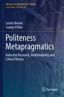Politeness Metapragmatics: Inductive Research, Multimodality and Critical Theory (Advances in (Im)politeness Studies) 3031816455 Book Cover