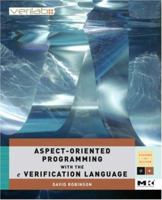 Aspect-Oriented Programming with the e  Verification Language: A Pragmatic Guide for Testbench Developers (Systems on Silicon) 0123742102 Book Cover