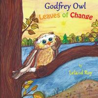 Godfrey Owl: Leaves of Change 1979810273 Book Cover