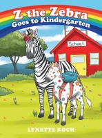 Z the Zebra Goes to Kindergarten 1489739467 Book Cover