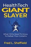 Health Tech Giant Slayer : What CEOs Need to Know to Defeat Their Goliaths 1966168284 Book Cover